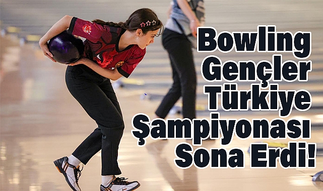 Bowling Gençler Türkiye Şampiyonası Samsun’da Tamamlandı