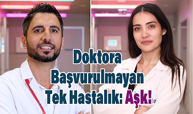 Doktora Başvurulmayan Tek Hastalık: Aşk!