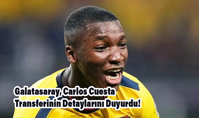 Galatasaray, Carlos Cuesta Transferinin Detaylarını Duyurdu!