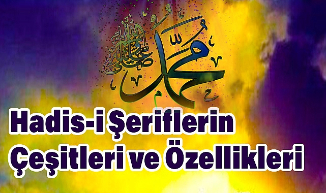 Hadis-i Şeriflerin Çeşitleri ve Özellikleri