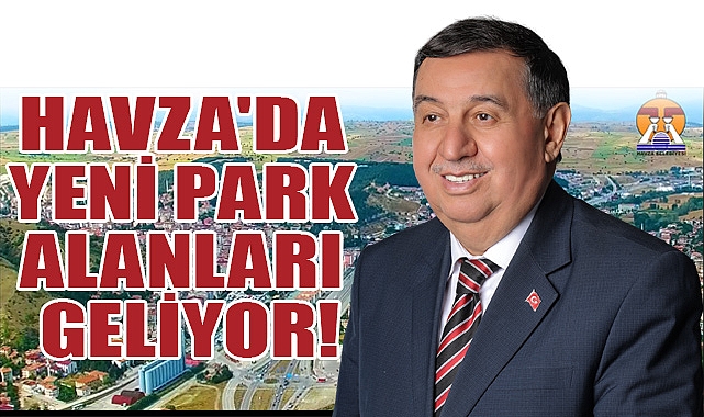 Havza’da Yeni Park Alanları Geliyor!