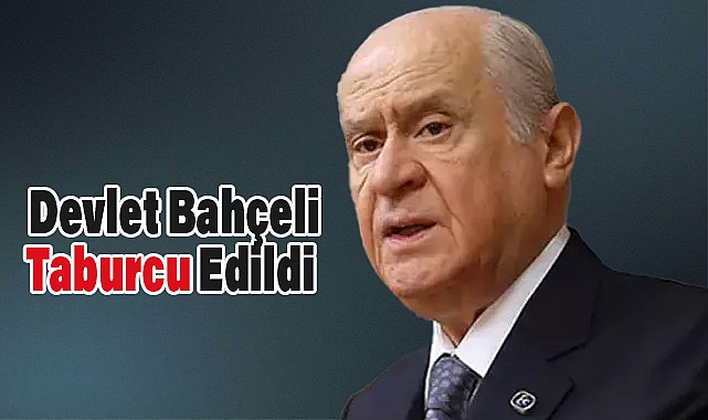 MHP Genel Başkanı Devlet Bahçeli Taburcu Edildi