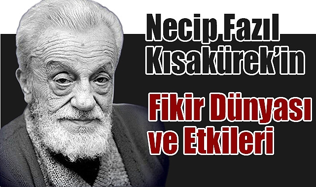 Şair Necip Fazıl Kısakürek: Edebiyat Dünyasında İz Bıraktı