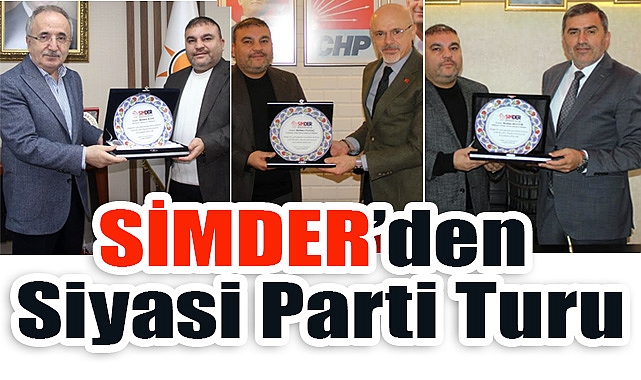 SİMDER’den Siyasi Parti Turu
