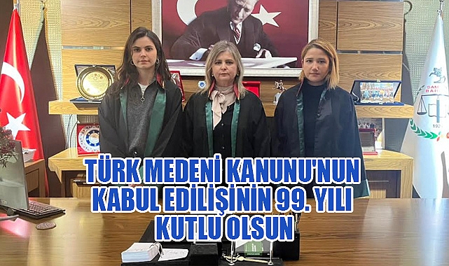 Türk Medeni Kanunu'nun 99. Yılı Kutlu Olsun!