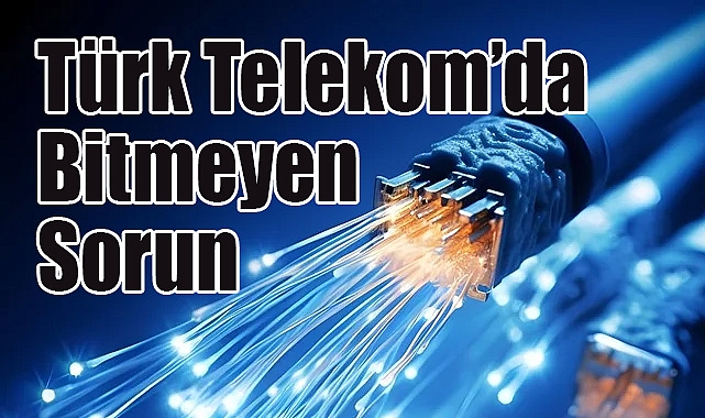 Türk Telekom'da Bitmeyen Sorun