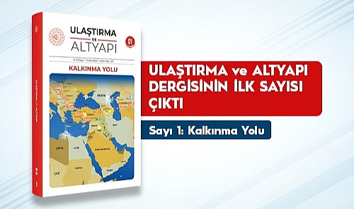 Ulaştırma ve Altyapı Dergisi Yayın Hayatına Başladı