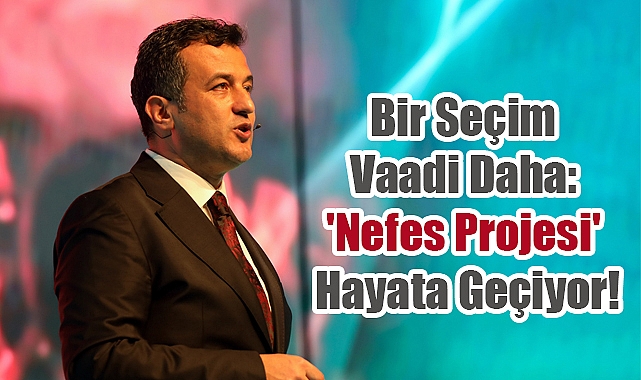Başkan Doğan'dan Bir Seçim Vaadi Daha: 'Nefes Projesi' Hayata Geçiyor!