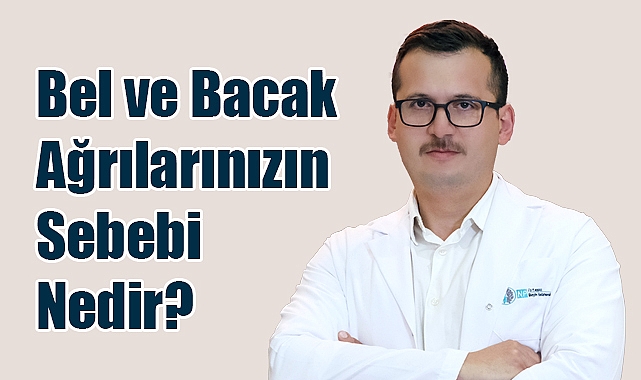 Bel ve Bacak Ağrılarınızın Sebebi Nedir?