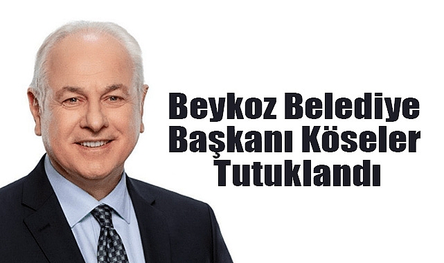 Beykoz Belediye Başkanı Alaattin Köseler Tutuklandı