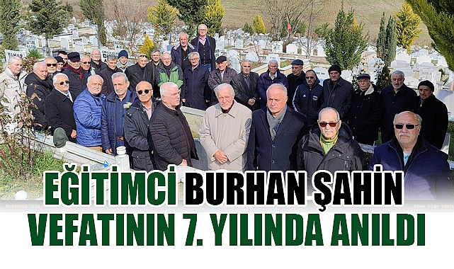 Eğitimci Burhan Şahin Vefatının 7. Yılında Anıldı