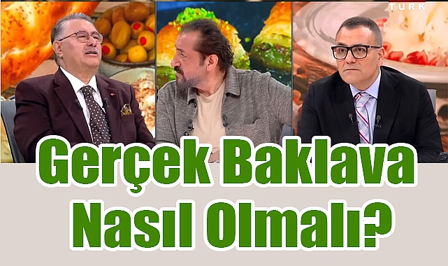 Gerçek Baklava Nasıl Olmalı? Nadir Güllü, Mesut Yar’a Anlattı