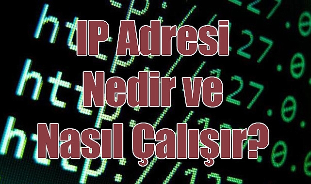 IP Adresi Nedir ve Nasıl Çalışır? İşte Bilmeniz Gerekenler!
