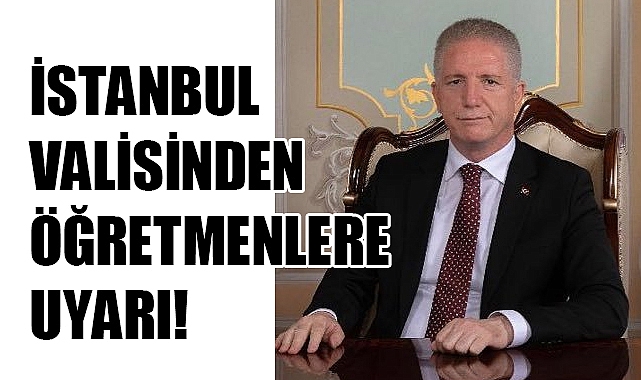 İstanbul Valisi Davut Gül'den Öğretmenlere Müfredat Uyarısı