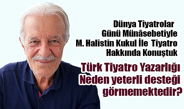 KUKUL: 'Türk Tiyatro Yazarlığı Neden yeterli desteği görmemektedir?'