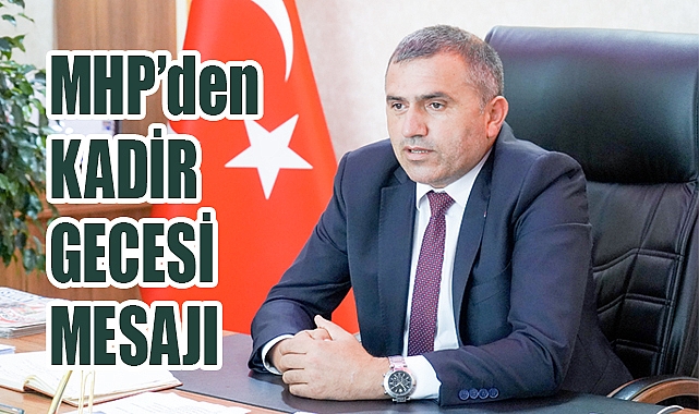 MHP İl Başkanı Burhan Mucur’dan Kadir Gecesi Mesajı