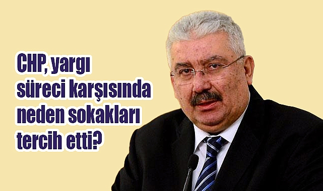 MHP'li Yalçın'dan CHP'ye ağır eleştiri: Sokak değil, hukuk yolu izlenmeli