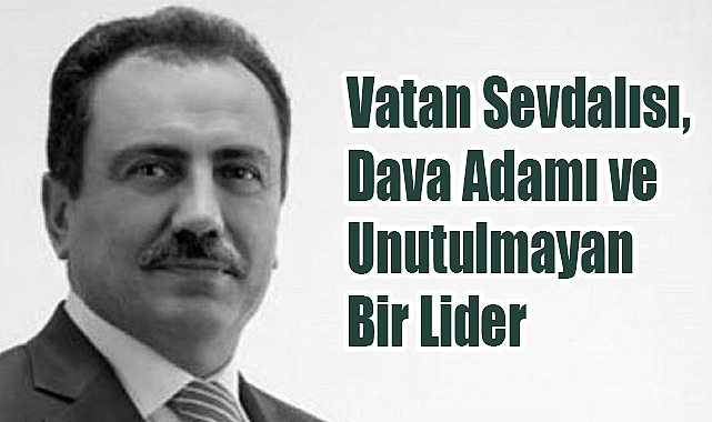 Muhsin Yazıcıoğlu: Vatan Sevdalısı, Dava Adamı ve Unutulmayan Lider