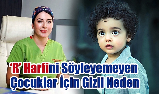 ‘R’ Harfini Söyleyemeyen Çocuklar İçin Gizli Neden: Dil Bağı