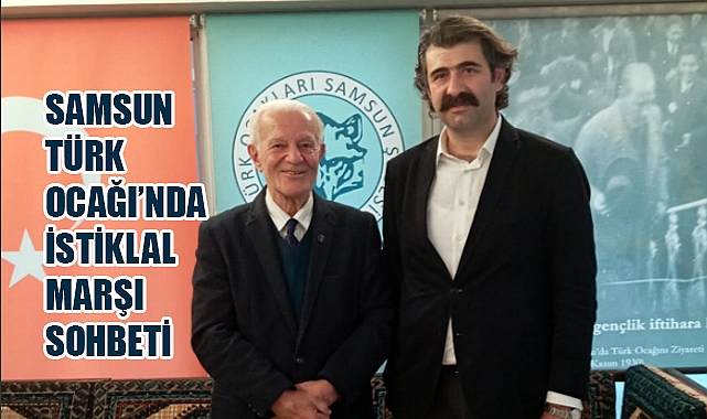 SAMSUN TÜRK OCAĞI’NDA İSTİKLÂL MARŞI SOHBETİ