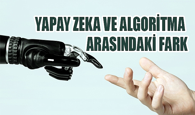Yapay Zeka Ve Algoritma Arasındaki Fark Ne?