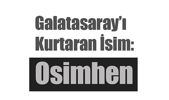 Yusuf Polat’ın Yeni Yazısı: 'Ya Osimhen Olmasaydı'
