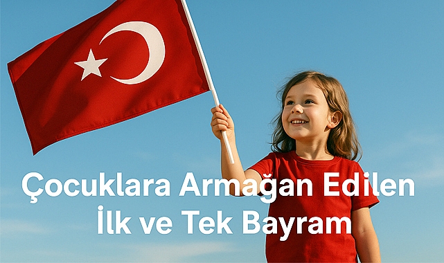 23 Nisan Ne Demek? Türk Milletinin Egemenlik Bayramı ve Geleceğe Umudu