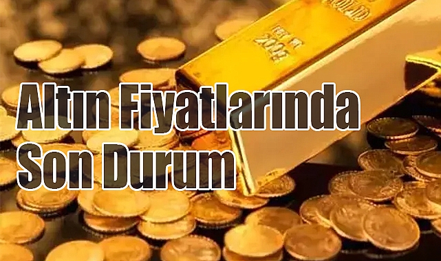 Altın Fiyatlarında Son Durum ve Geleceğe Dair Beklentiler