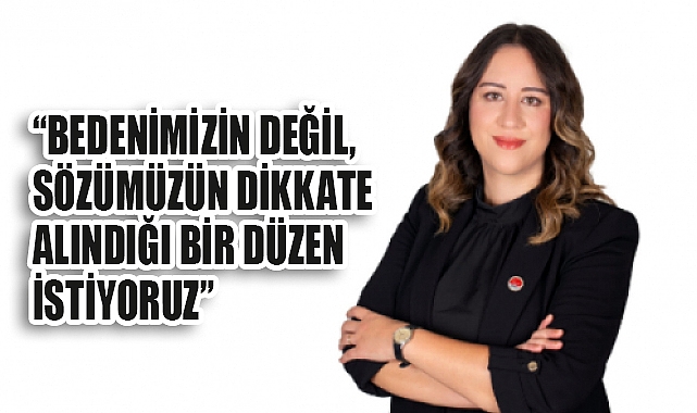 Ayça Çağlar: 'Kadınların bedeni değil, sözü dikkate alınmalı'