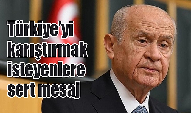 Devlet Bahçeli: Türkiye'nin Bekasına Saldıranlara Asla Geçit Vermeyeceğiz