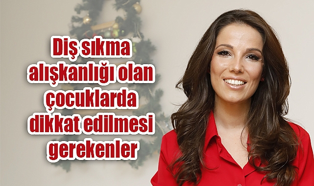 Diş sıkma alışkanlığı olan çocuklarda dikkat edilmesi gerekenler