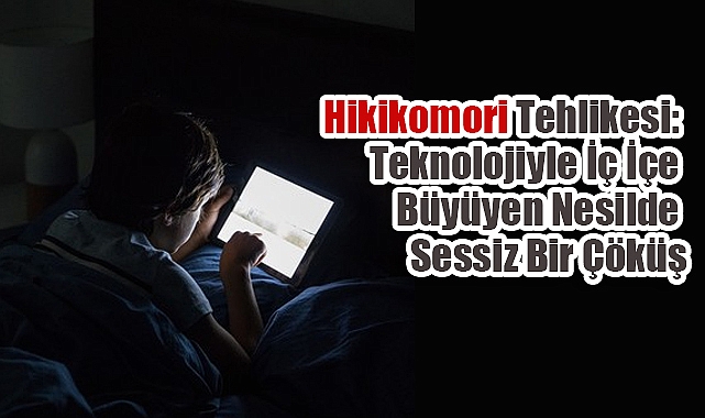 Hikikomori Tehlikesi: Teknolojiyle İç İçe Büyüyen Nesilde Sessiz Bir Çöküş