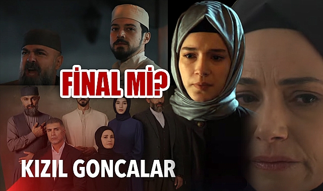 Kızıl Goncalar Final Yapıyor mu? İzleyici Bu Gelişmeyi Konuşuyor!