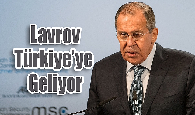 Lavrov 12 Nisan’da Türkiye’ye Geliyor