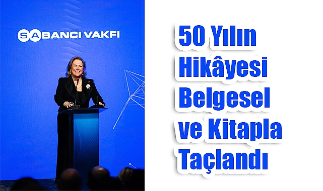 Sabancı Vakfı 50. Yılını Özel Bir Gecede Kutladı