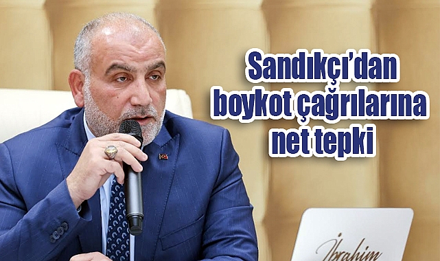 Sandıkçı: Boykot çağrıları milletimizin sağduyusuna takıldı
