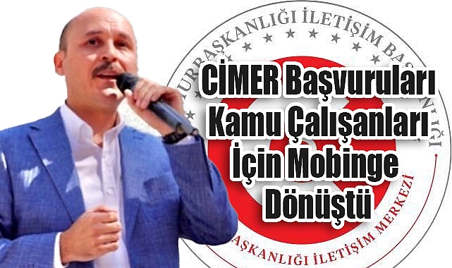Talip Geylan: CİMER Başvuruları Kamu Çalışanları İçin Mobinge Dönüştü