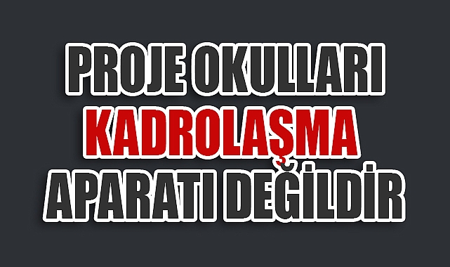 Türk Eğitim-Sen'den Proje Okullardaki Atamalara Sert Tepki: "Çekin Elinizi Bu Okullardan!"