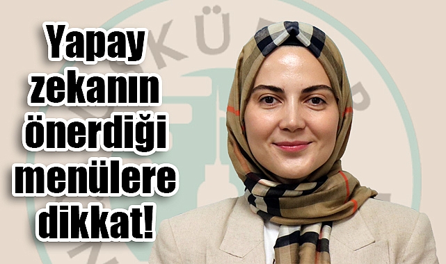 Uzmanlar Uyardı: Yapay Zekanın Önerdiği Menülere Körü Körüne Güvenmeyin!