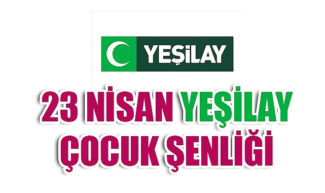 Yeşilay'dan 23 Nisan’a Özel Şenlik: Çocuklar İçin Unutulmaz Bir Gün