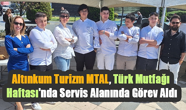 Altınkum Turizm MTAL, Türk Mutfağı Haftası'nda Servis Alanında Görev Aldı