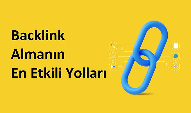 Backlink Almanın En Etkili Yolları: 2025 İçin Uygulanabilir Stratejiler