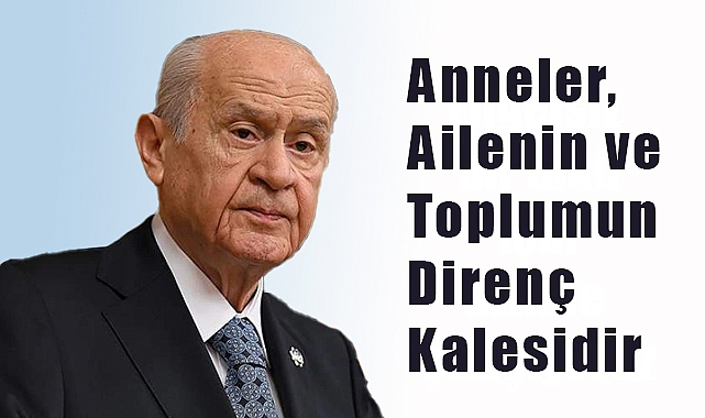 Bahçeli'den Anneler Günü Mesajı: Cennet, Annelerin Ayakları Altındadır