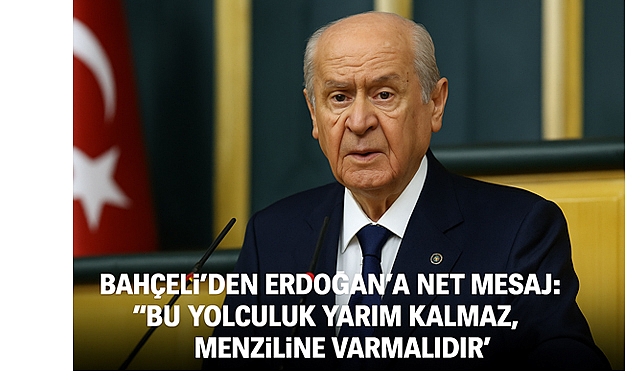 Bahçeli'den Erdoğan'a Net Mesaj: Bu Yolculuk Yarım Kalmaz