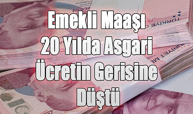 Emekli Maaşı 20 Yılda Asgari Ücretin Gerisine Düştü