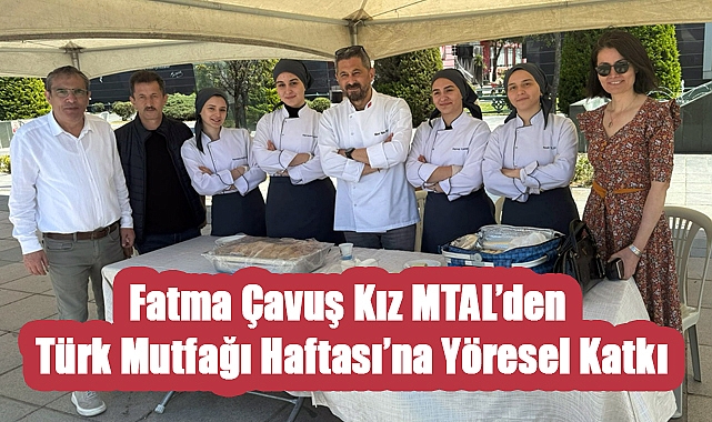 Fatma Çavuş Kız MTAL’den Türk Mutfağı Haftası’na Yöresel Katkı