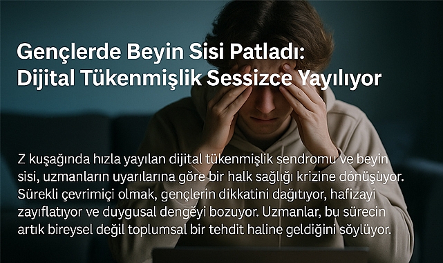 Gençlerde Beyin Sisi Alarmı: Dijital Tükenmişlik Sessizce Yayılıyor