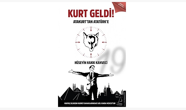 Hüseyin Hakkı Kahveci’den Türklerin Kutsal Sembolü Üzerine Sarsıcı Bir Anlatı; “Kurt Geldi”
