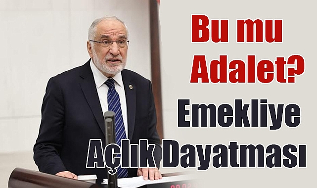 Karaman: Emekliyi Açlığa Mahkûm Ettiniz