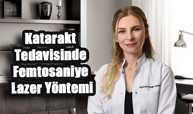 Katarakt Tedavisinde Femtosaniye Lazer Yöntemi